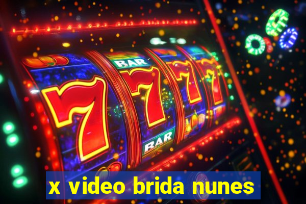 x video brida nunes